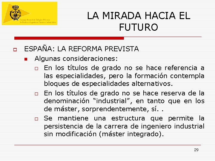 LA MIRADA HACIA EL FUTURO o ESPAÑA: LA REFORMA PREVISTA n Algunas consideraciones: o LA MIRADA HACIA EL FUTURO o ESPAÑA: LA REFORMA PREVISTA n Algunas consideraciones: o