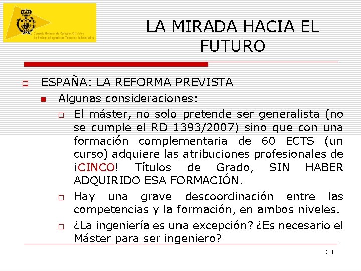 LA MIRADA HACIA EL FUTURO o ESPAÑA: LA REFORMA PREVISTA n Algunas consideraciones: o LA MIRADA HACIA EL FUTURO o ESPAÑA: LA REFORMA PREVISTA n Algunas consideraciones: o