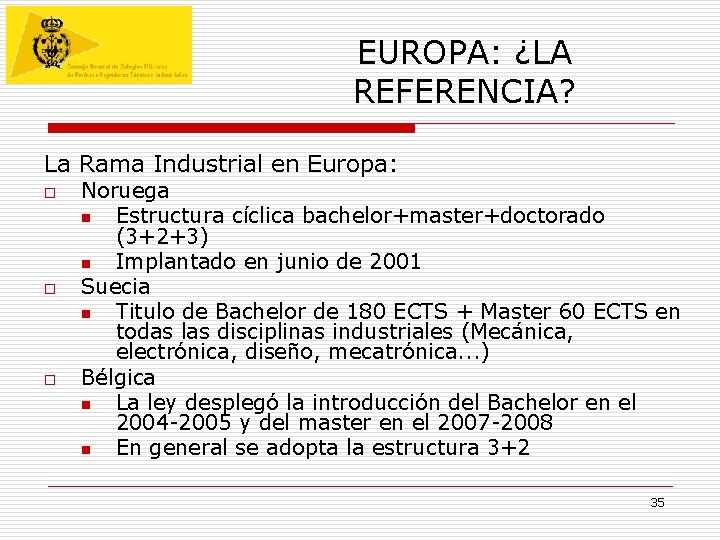 EUROPA: ¿LA REFERENCIA? La Rama Industrial en Europa: o o o Noruega n Estructura EUROPA: ¿LA REFERENCIA? La Rama Industrial en Europa: o o o Noruega n Estructura
