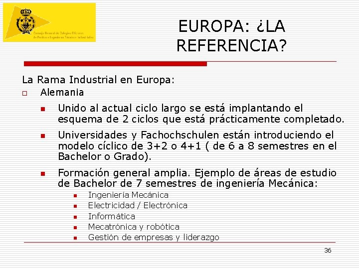 EUROPA: ¿LA REFERENCIA? La Rama Industrial en Europa: o Alemania n n n Unido EUROPA: ¿LA REFERENCIA? La Rama Industrial en Europa: o Alemania n n n Unido