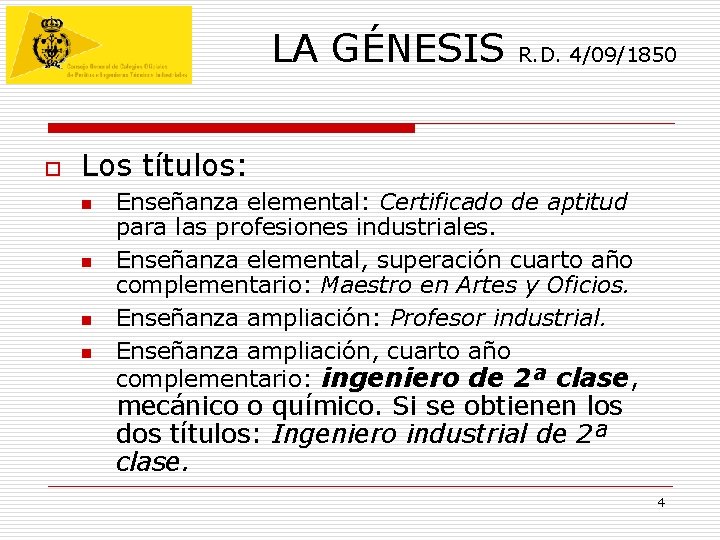 LA GÉNESIS o R. D. 4/09/1850 Los títulos: n n Enseñanza elemental: Certificado de LA GÉNESIS o R. D. 4/09/1850 Los títulos: n n Enseñanza elemental: Certificado de