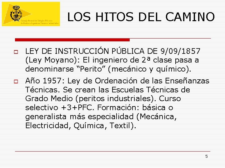 LOS HITOS DEL CAMINO o o LEY DE INSTRUCCIÓN PÚBLICA DE 9/09/1857 (Ley Moyano): LOS HITOS DEL CAMINO o o LEY DE INSTRUCCIÓN PÚBLICA DE 9/09/1857 (Ley Moyano):