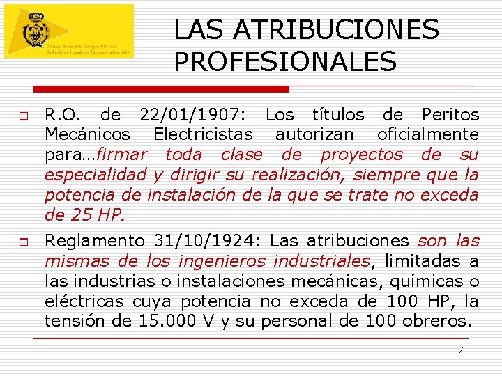 LAS ATRIBUCIONES PROFESIONALES o o R. O. de 22/01/1907: Los títulos de Peritos Mecánicos LAS ATRIBUCIONES PROFESIONALES o o R. O. de 22/01/1907: Los títulos de Peritos Mecánicos