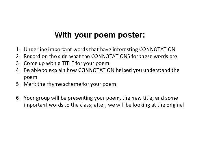 With your poem poster: 1. 2. 3. 4. Underline important words that have interesting