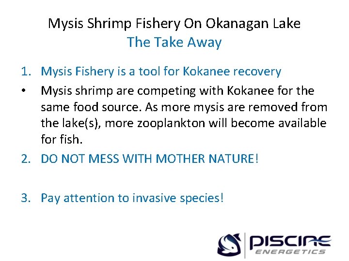 Mysis Shrimp Fishery On Okanagan Lake The Take Away 1. Mysis Fishery is a