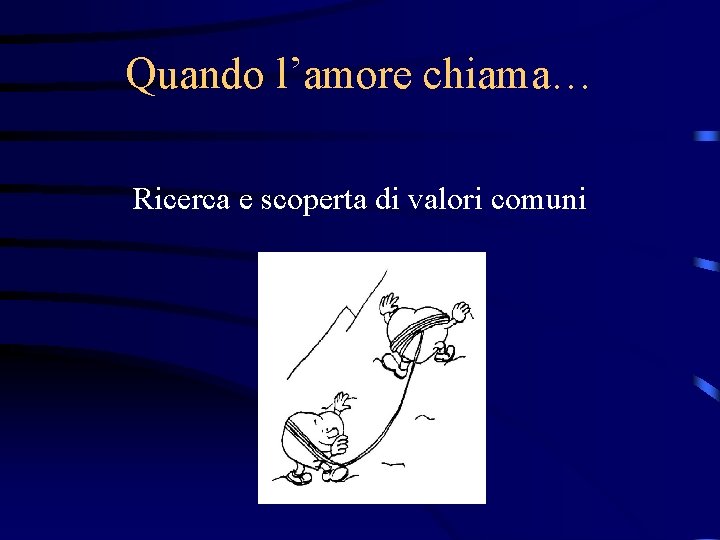 Quando l’amore chiama… Ricerca e scoperta di valori comuni 