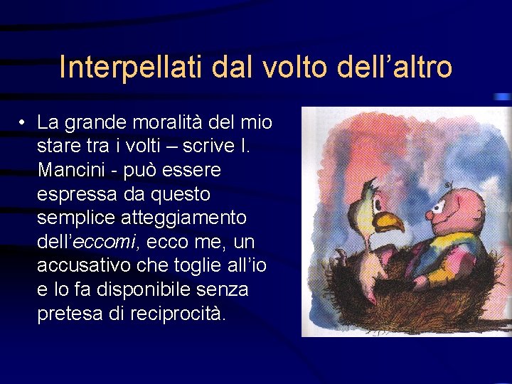 Interpellati dal volto dell’altro • La grande moralità del mio stare tra i volti