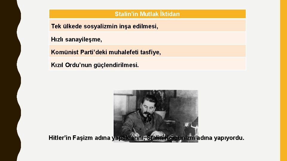 Stalin’in Mutlak İktidarı Tek ülkede sosyalizmin inşa edilmesi, Hızlı sanayileşme, Komünist Parti’deki muhalefeti tasfiye,