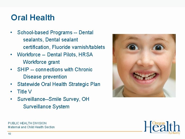 Oral Health • School-based Programs -- Dental sealants, Dental sealant certification, Fluoride varnish/tablets •