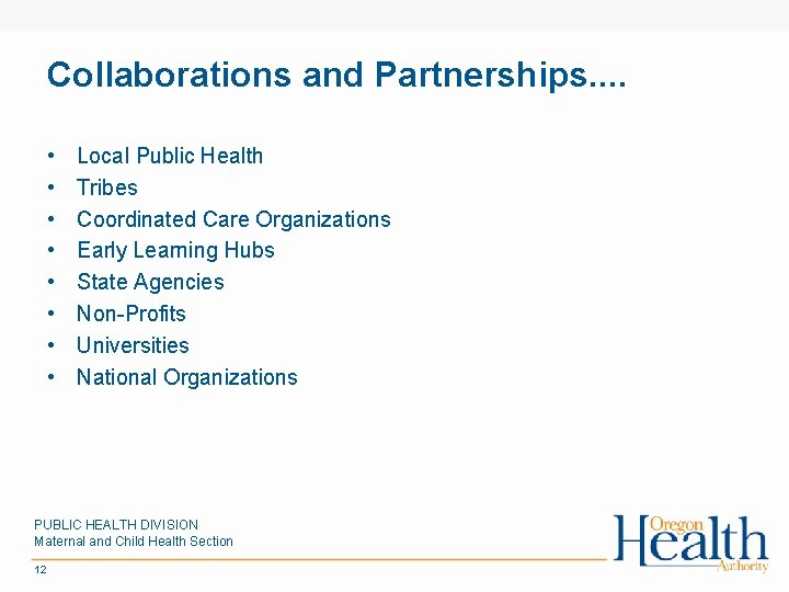 Collaborations and Partnerships. . • • Local Public Health Tribes Coordinated Care Organizations Early