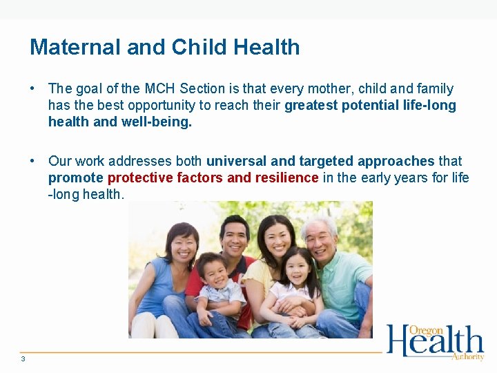 Maternal and Child Health • The goal of the MCH Section is that every