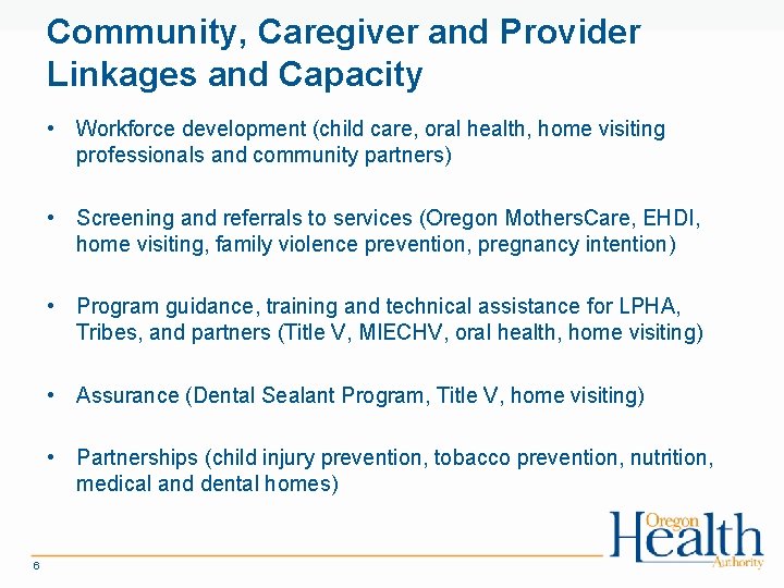 Community, Caregiver and Provider Linkages and Capacity • Workforce development (child care, oral health,