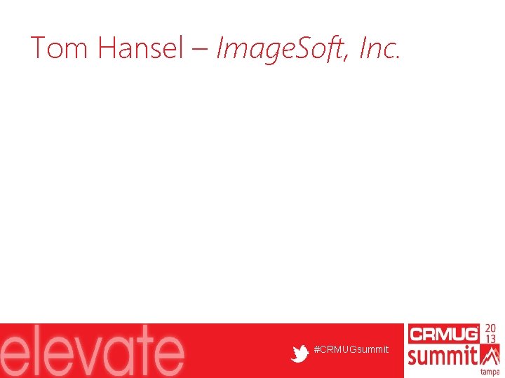 Tom Hansel – Image. Soft, Inc. #CRMUGsummit 
