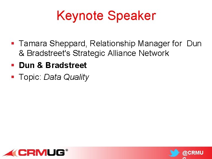 Keynote Speaker § Tamara Sheppard, Relationship Manager for Dun & Bradstreet's Strategic Alliance Network