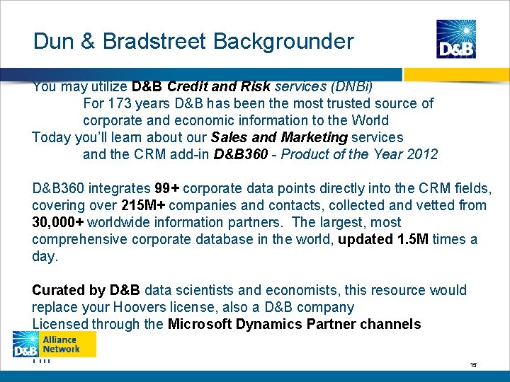 Dun & Bradstreet Backgrounder You may utilize D&B Credit and Risk services (DNBi) For