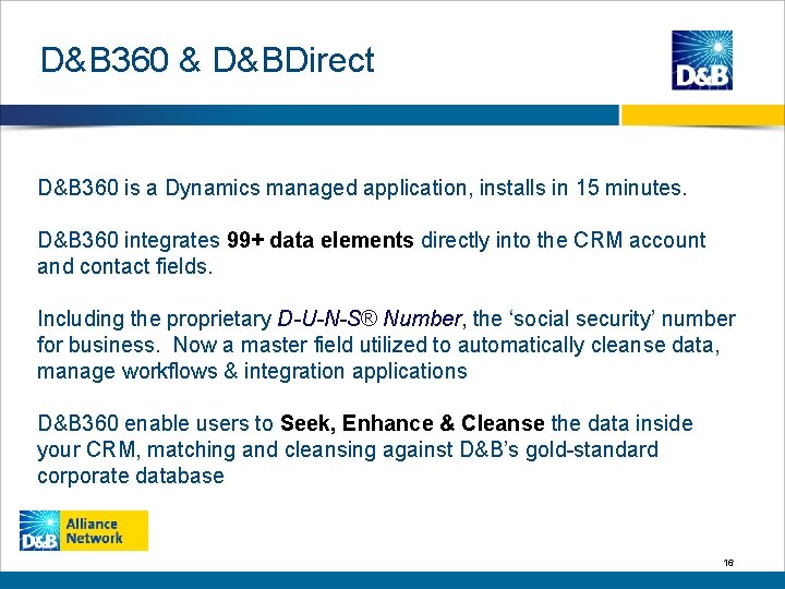 D&B 360 & D&BDirect D&B 360 is a Dynamics managed application, installs in 15