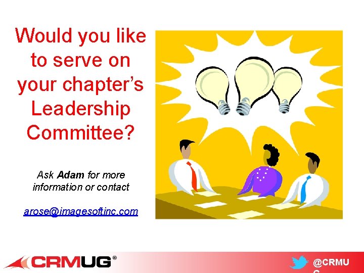 Would you like to serve on your chapter’s Leadership Committee? Ask Adam for more