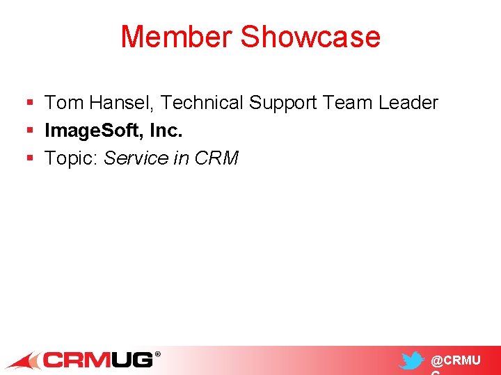 Member Showcase § Tom Hansel, Technical Support Team Leader § Image. Soft, Inc. §