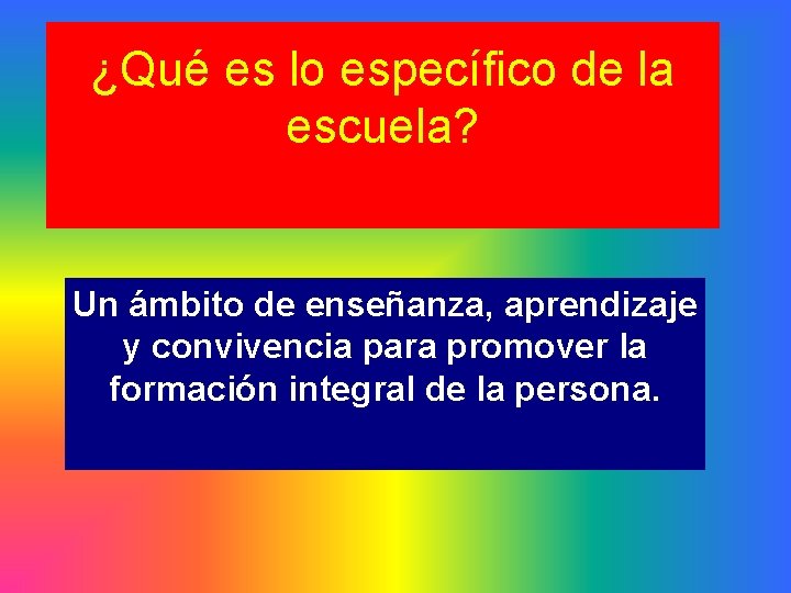 ¿Qué es lo específico de la escuela? Un ámbito de enseñanza, aprendizaje y convivencia
