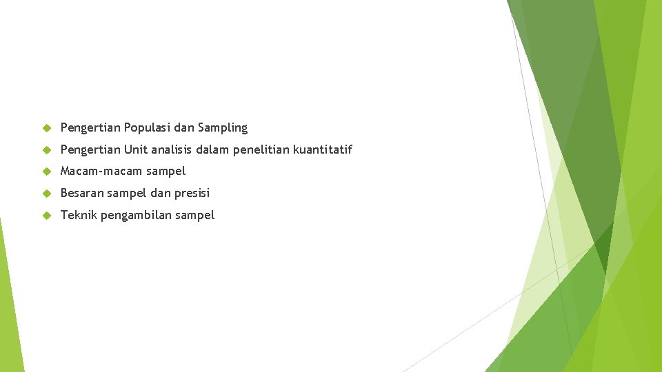  Pengertian Populasi dan Sampling Pengertian Unit analisis dalam penelitian kuantitatif Macam-macam sampel Besaran