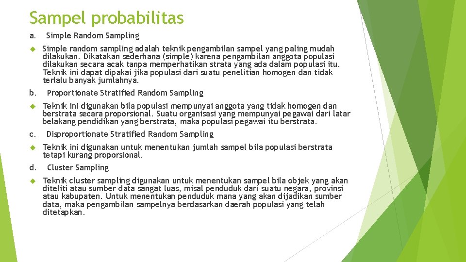 Sampel probabilitas a. Simple Random Sampling Simple random sampling adalah teknik pengambilan sampel yang