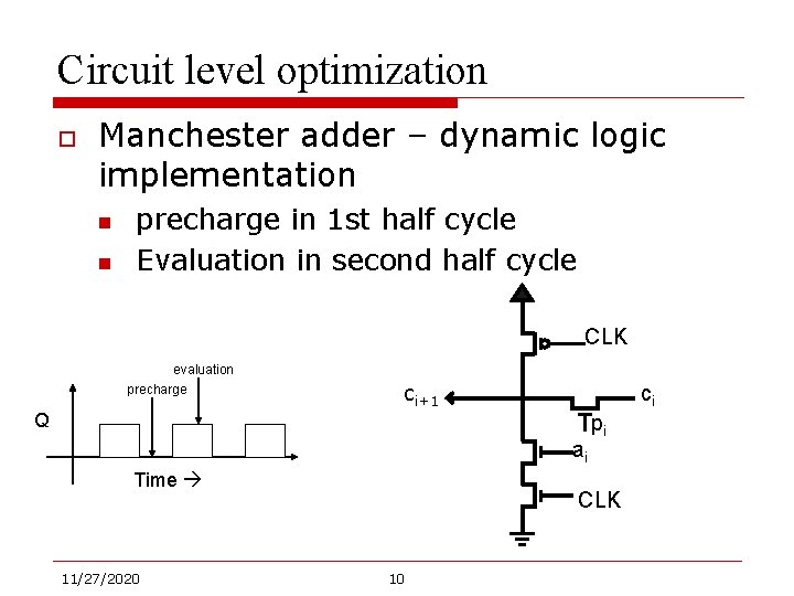 Circuit level optimization o Manchester adder – dynamic logic implementation n n precharge in