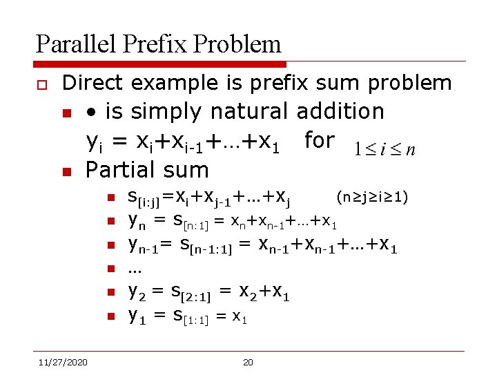 Parallel Prefix Problem o Direct example is prefix sum problem n n • is