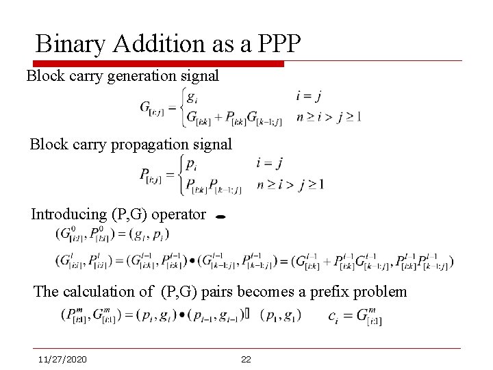 Binary Addition as a PPP Block carry generation signal Block carry propagation signal Introducing