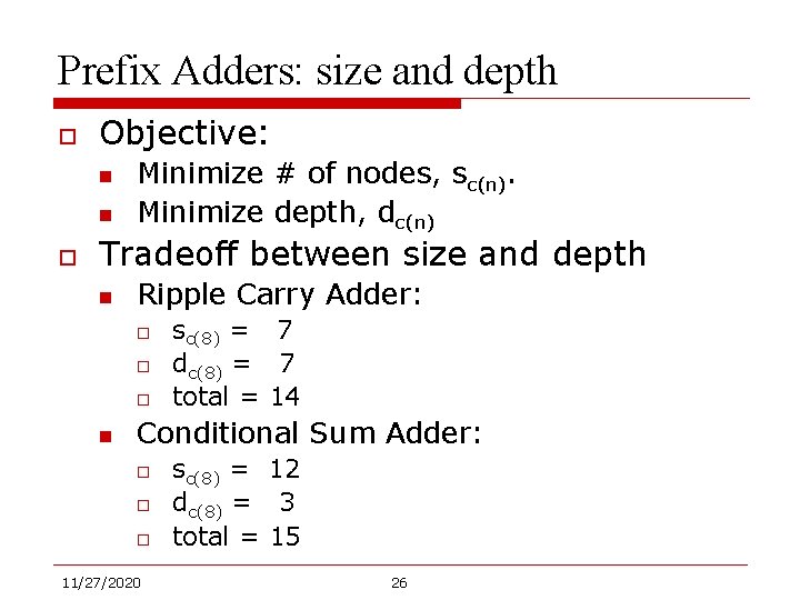 Prefix Adders: size and depth o Objective: n n o Minimize # of nodes,