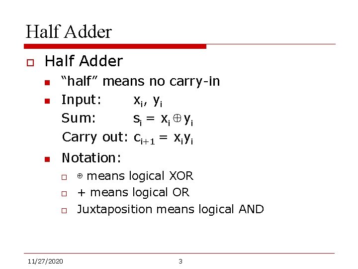 Half Adder o Half Adder n n n “half” means no carry-in Input: x