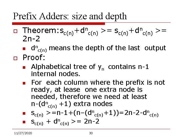 Prefix Adders: size and depth o Theorem: sc(n)+dnc(n) >= 2 n-2 n o dnc(n)