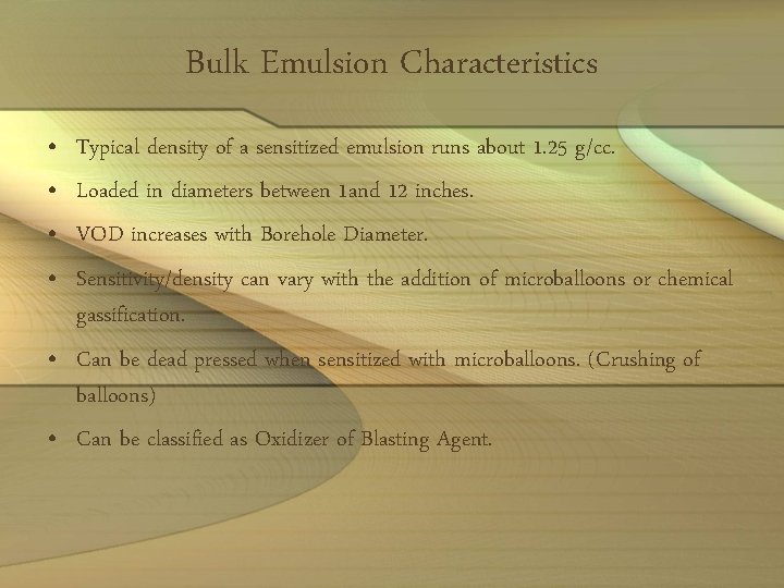 Bulk Emulsion Characteristics • • Typical density of a sensitized emulsion runs about 1.