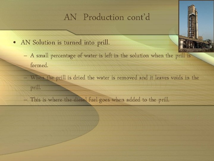 AN Production cont’d • AN Solution is turned into prill. – A small percentage