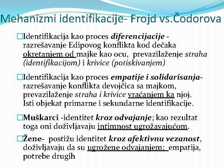 Mehanizmi identifikacije- Frojd vs. Čodorova �Identifikacija kao proces diferencijacije razrešavanje Edipovog konflikta kod dečaka
