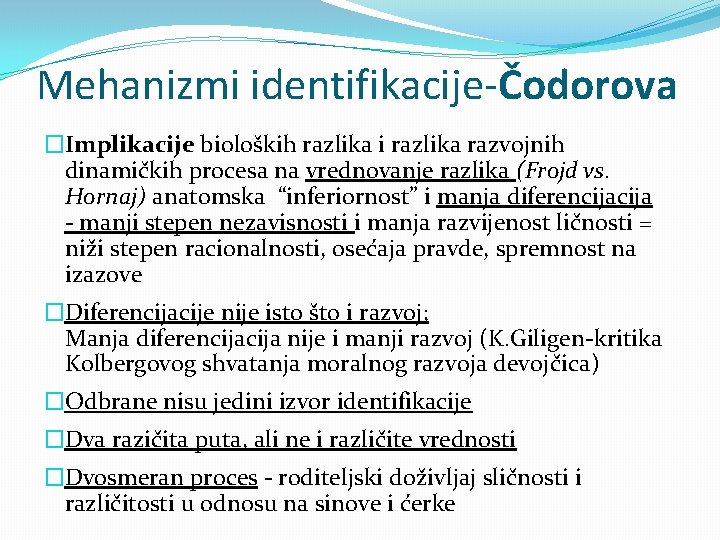 Mehanizmi identifikacije-Čodorova �Implikacije bioloških razlika i razlika razvojnih dinamičkih procesa na vrednovanje razlika (Frojd