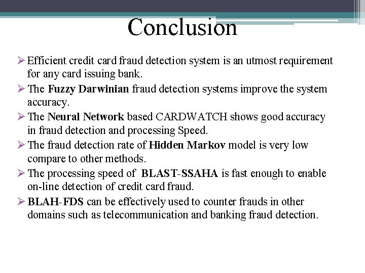 Conclusion Ø Efficient credit card fraud detection system is an utmost requirement for any