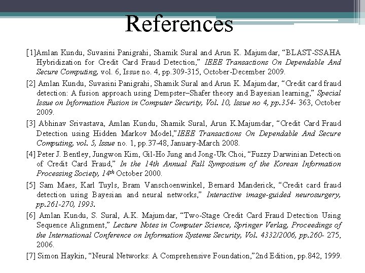 References [1]Amlan Kundu, Suvasini Panigrahi, Shamik Sural and Arun K. Majumdar, “BLAST-SSAHA Hybridization for