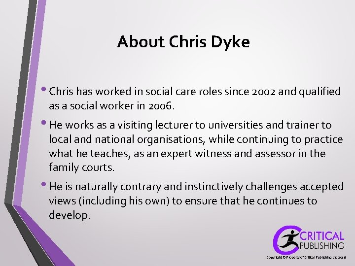 About Chris Dyke • Chris has worked in social care roles since 2002 and About Chris Dyke • Chris has worked in social care roles since 2002 and