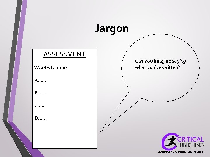 Jargon ASSESSMENT Worried about: Can you imagine saying what you’ve written? A. . . Jargon ASSESSMENT Worried about: Can you imagine saying what you’ve written? A. . .