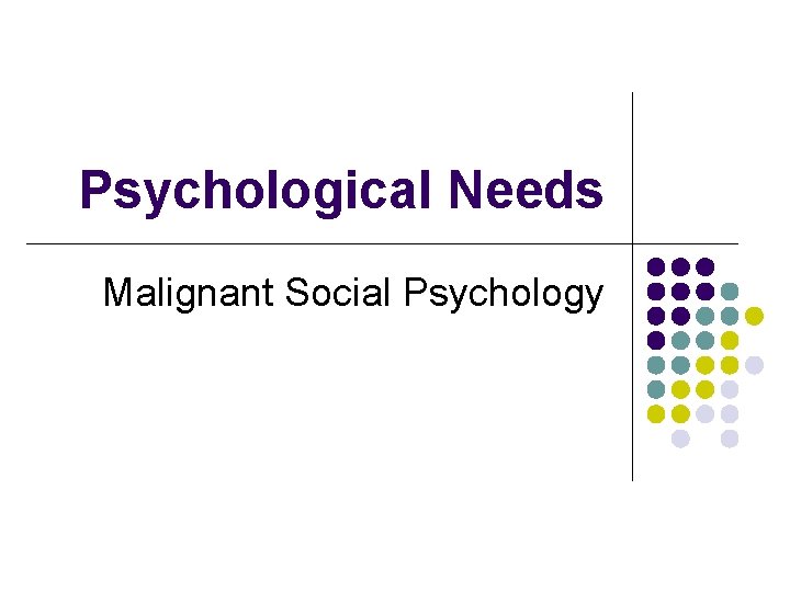 Psychological Needs Malignant Social Psychology 