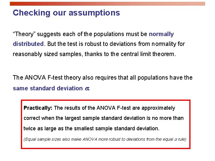 Checking our assumptions “Theory” suggests each of the populations must be normally distributed. But