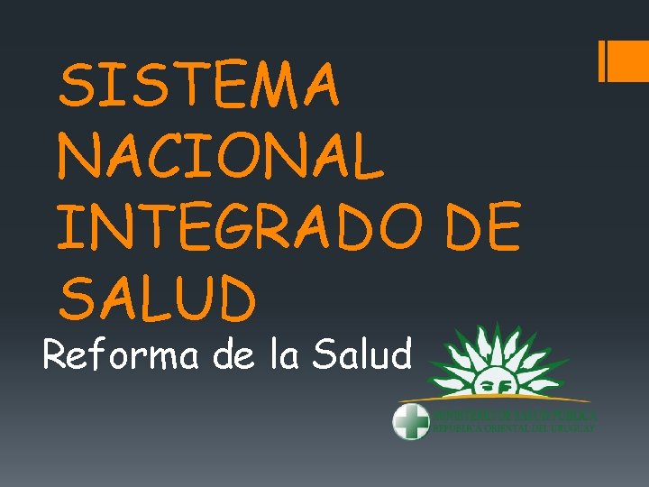 SISTEMA NACIONAL INTEGRADO DE SALUD Reforma de la Salud 