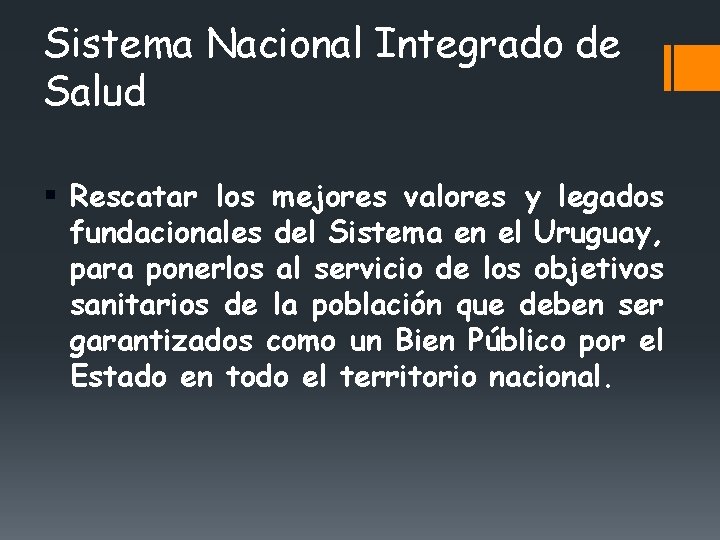 Sistema Nacional Integrado de Salud § Rescatar los mejores valores y legados fundacionales del