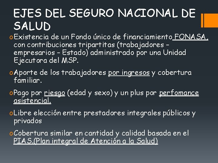 EJES DEL SEGURO NACIONAL DE SALUD o Existencia de un Fondo único de financiamiento