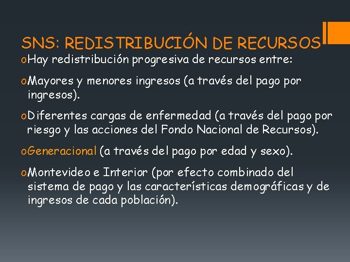 SNS: REDISTRIBUCIÓN DE RECURSOS o Hay redistribución progresiva de recursos entre: o Mayores y