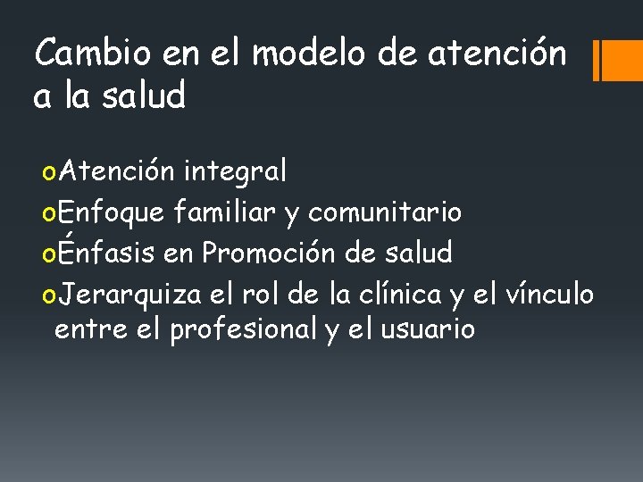 Cambio en el modelo de atención a la salud o. Atención integral o. Enfoque