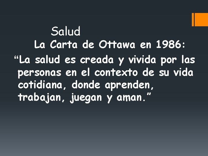 Salud La Carta de Ottawa en 1986: “La salud es creada y vivida por