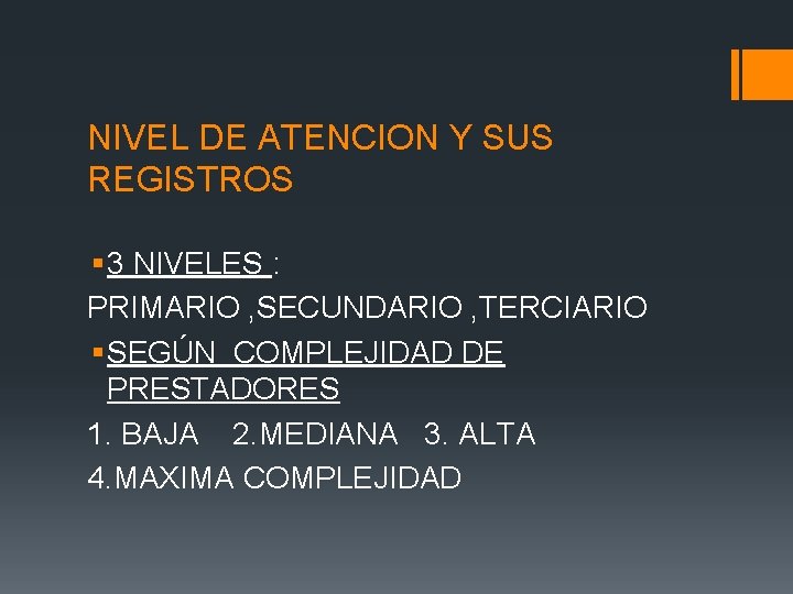 NIVEL DE ATENCION Y SUS REGISTROS § 3 NIVELES : PRIMARIO , SECUNDARIO ,