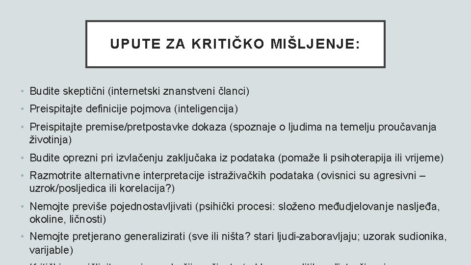 UPUTE ZA KRITIČKO MIŠLJENJE: • Budite skeptični (internetski znanstveni članci) • Preispitajte definicije pojmova