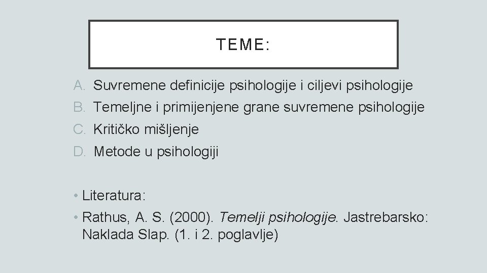 TEME: A. Suvremene definicije psihologije i ciljevi psihologije B. Temeljne i primijenjene grane suvremene